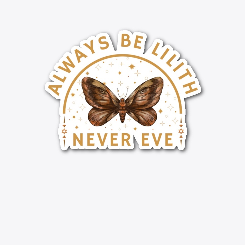 Always Be Lilith Never Eve Wiccan Pagan