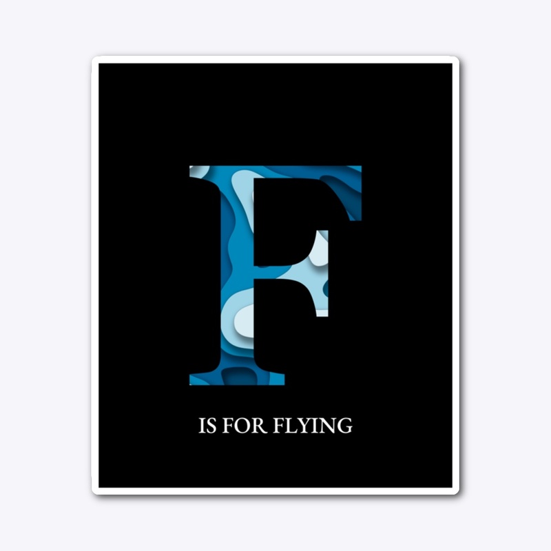 F is for flying