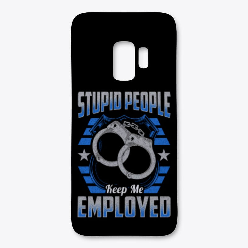 Stupid People Keep Me Employed