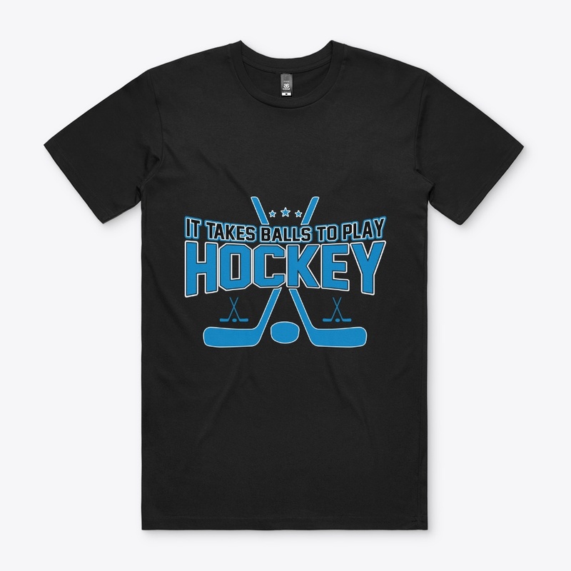 It Takes Balls to Play Hockey T Shirt 
