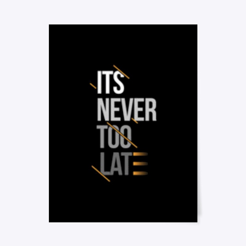 Its Never Too Limited Edition tee