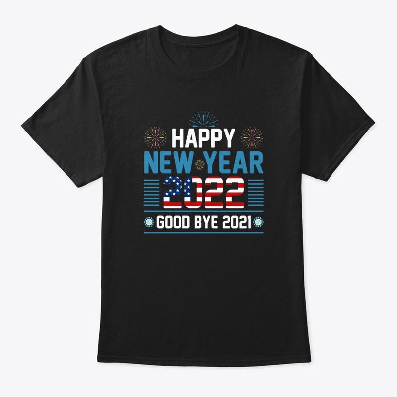 Happy New Year 2022 T Shirt