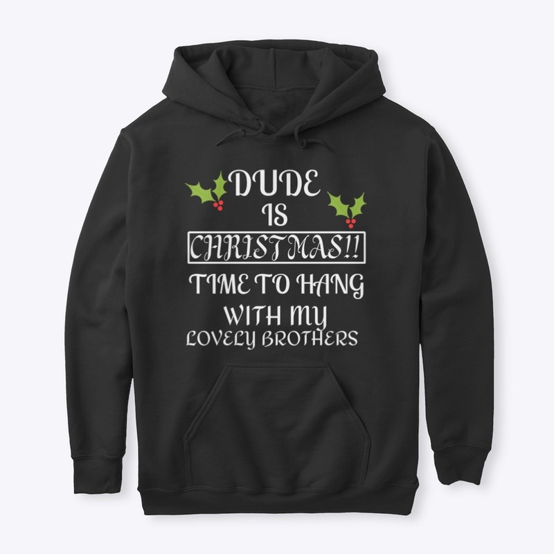 Dude Is Christmas!! Time To Hang With My