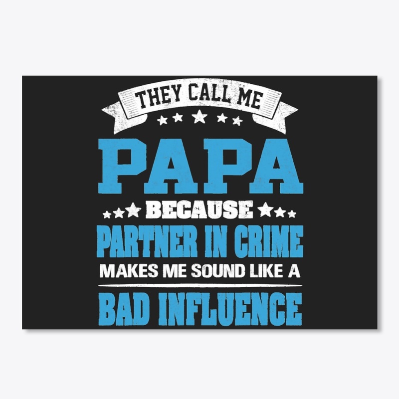 THEY CALL ME PAPA BECAUSE PARTNER IN CRI