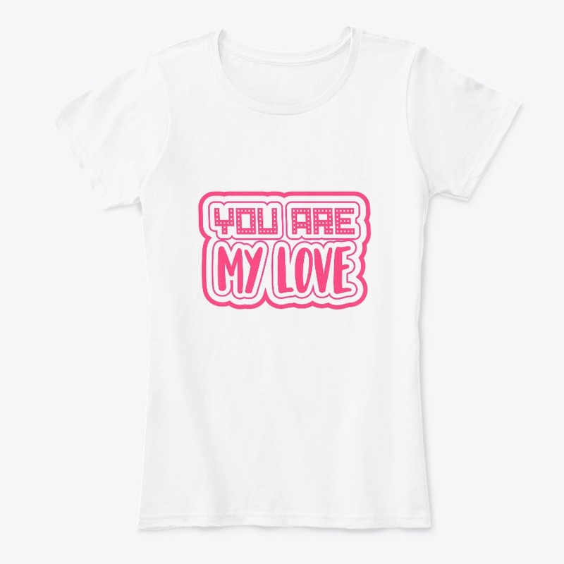  YOU ARE MY LOVE UNISEX HOODIE/ T-SHIRT