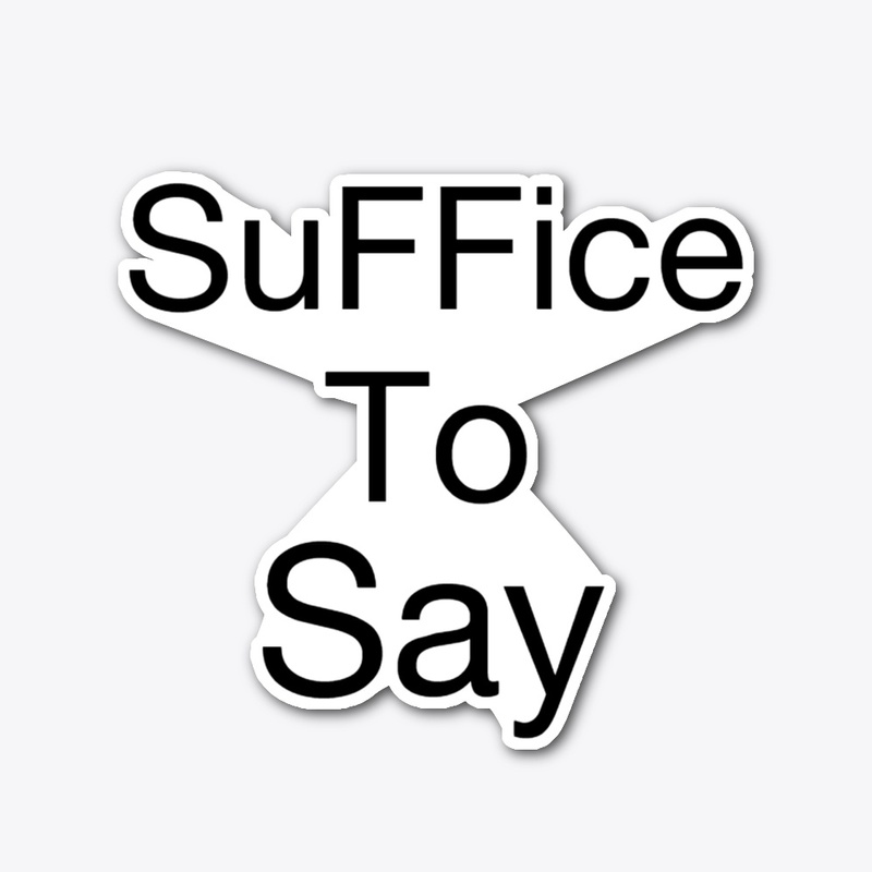 SuFFice To Say Gear