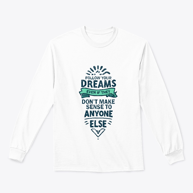 Follow Your Dreams T-shirt