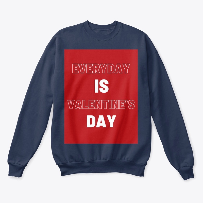 EVERYDAY IS VALENTINES DAY