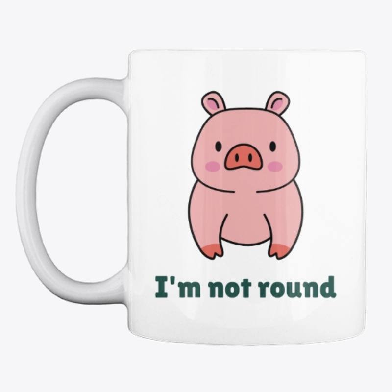 Funny Not Round Just Thick mug