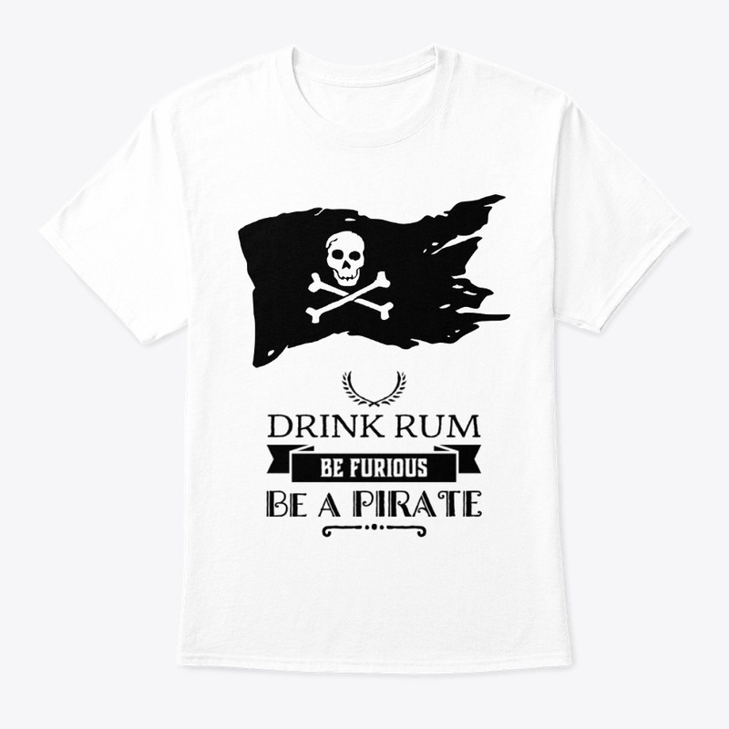 Drink Rum - Be a PIRATE