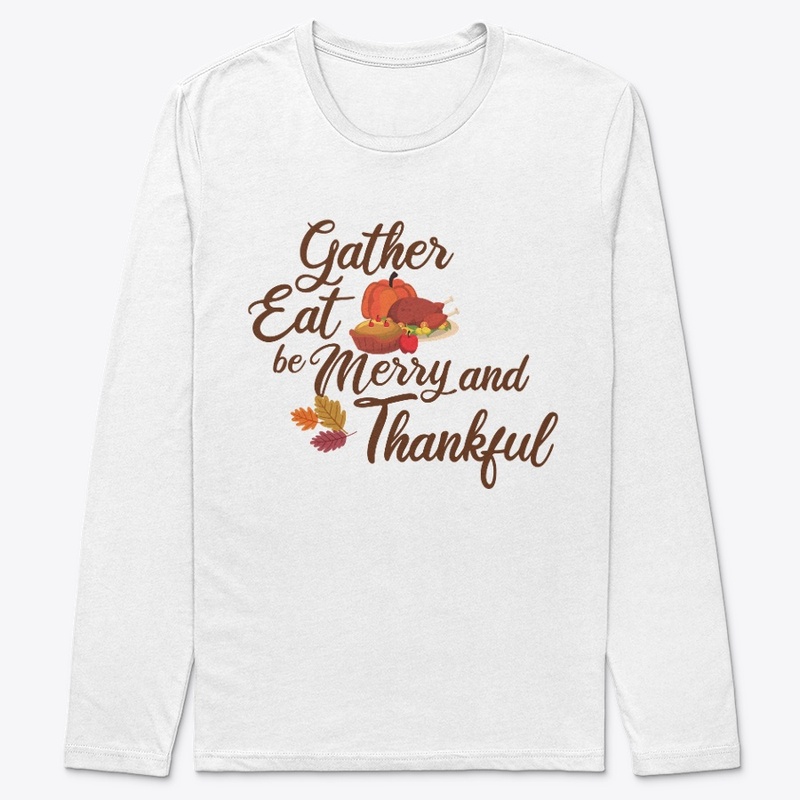 Gather, Eat, Be Merry and Thankful