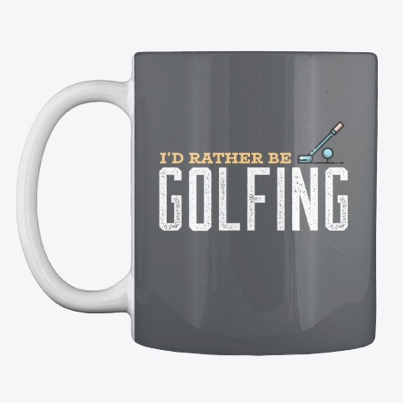 I'd Rather Be Golfing