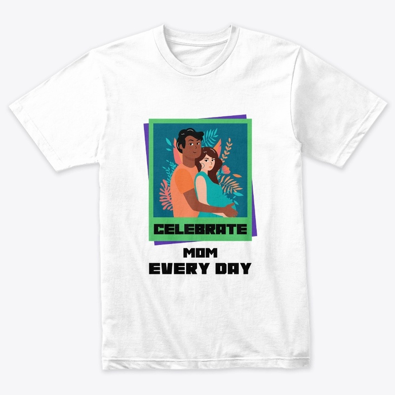 Celebrate Mom Every Day