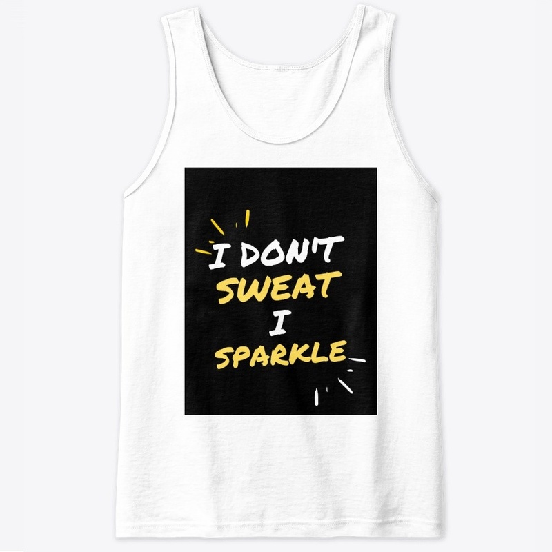  Fitness Quote - I Don't Sweat I Sparkle