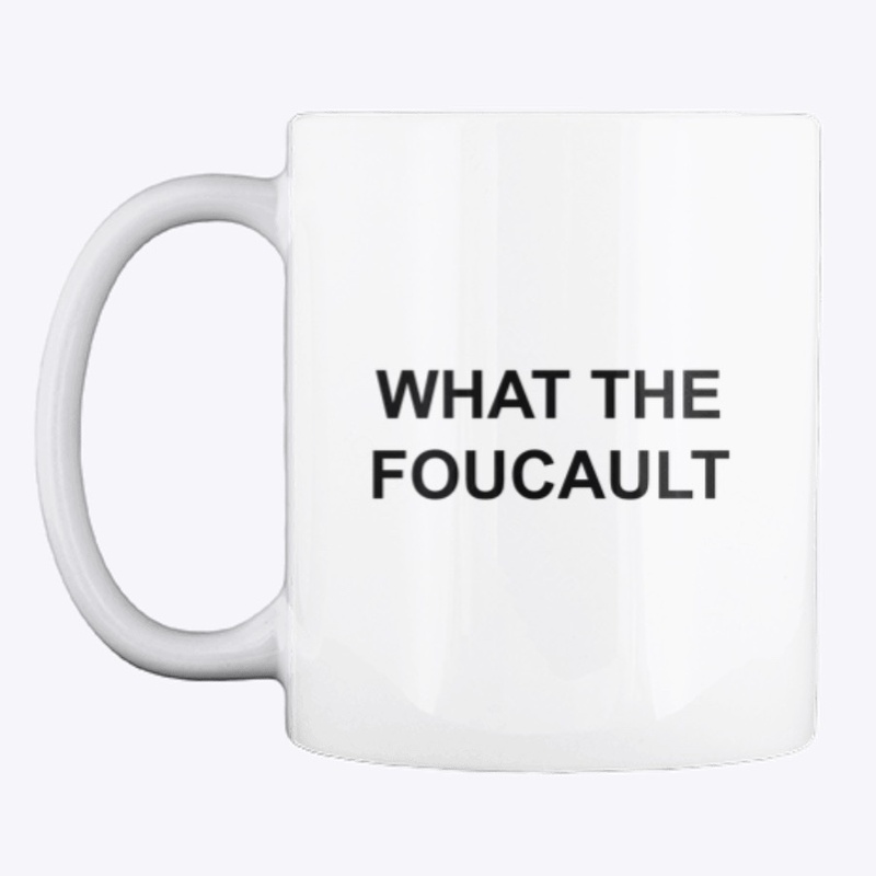 WHAT THE FOUCAULT