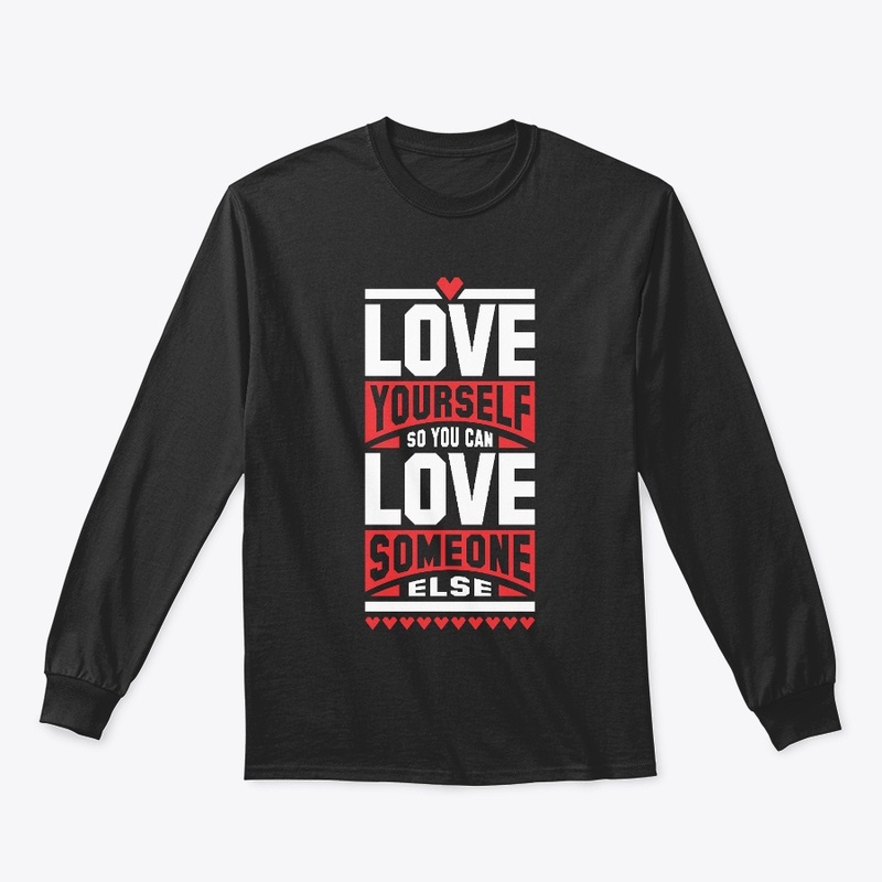 Love yourself so you can love someone