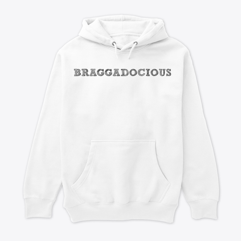 BRAGGADOCIOUS