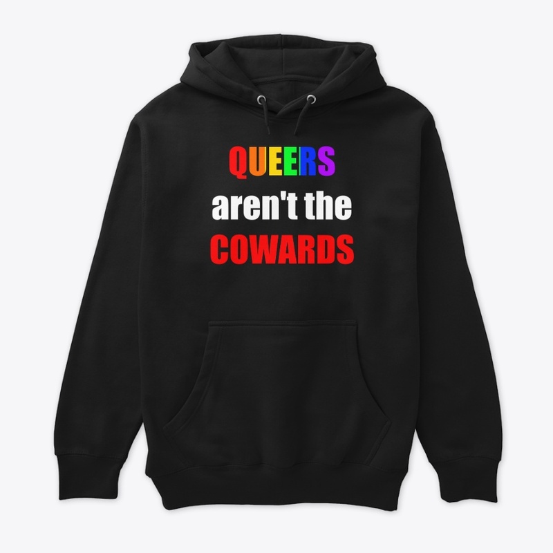 Queers aren't the Cowards