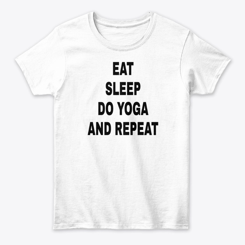 EAT SLEEP DO YOGA REPEAT
