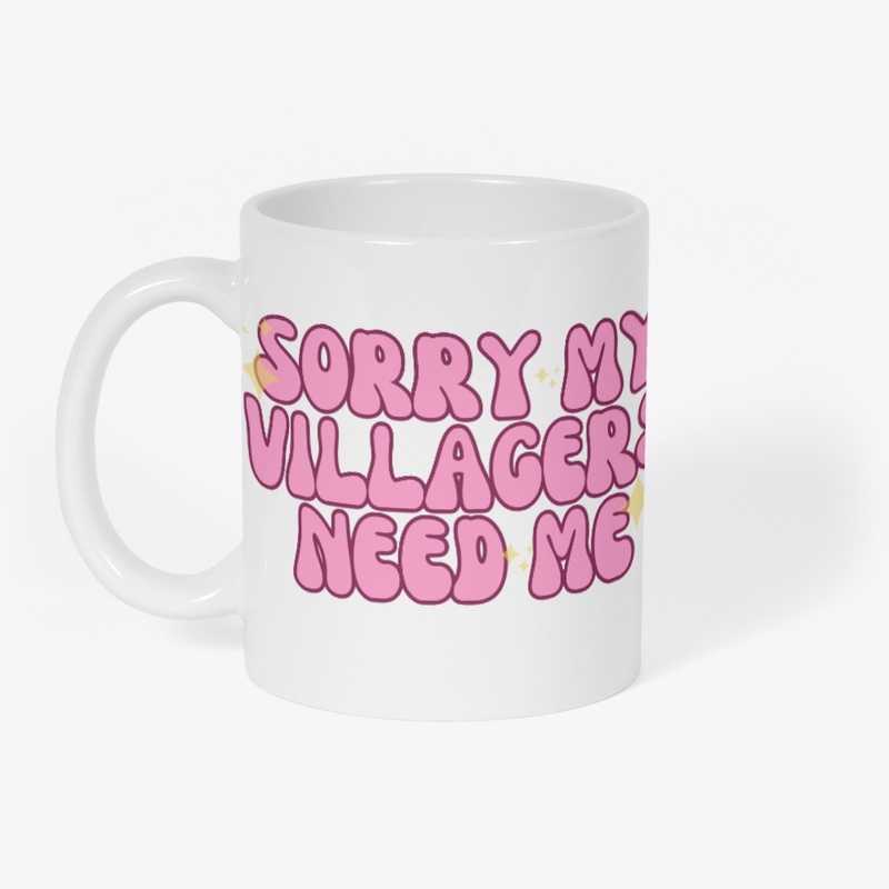 Sorry My Villagers Need Me