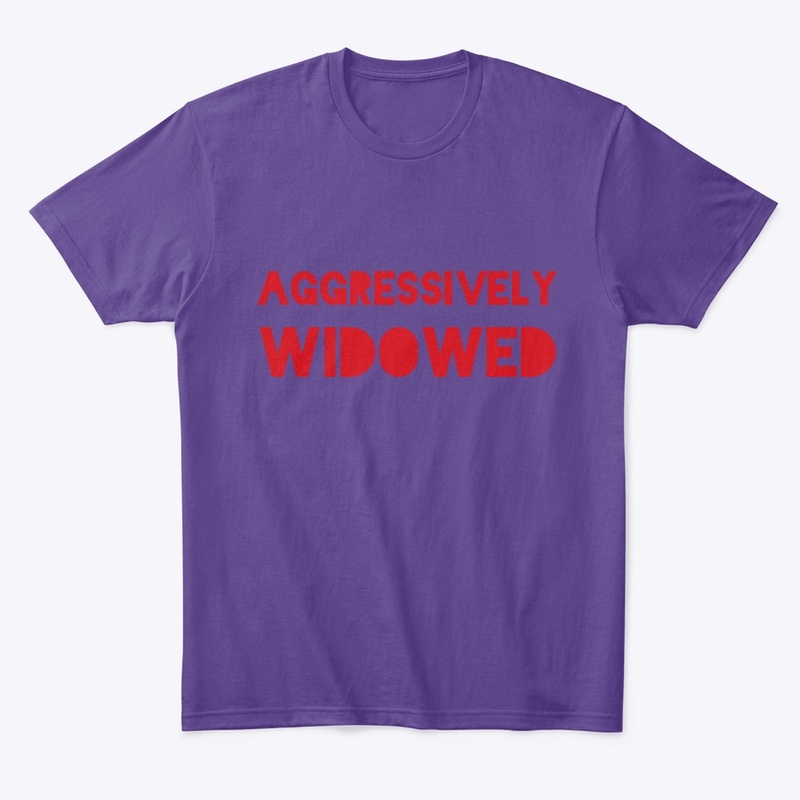 AGGRESSIVELY WIDOWED