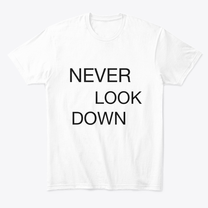 NEVER LOOK DOWN
