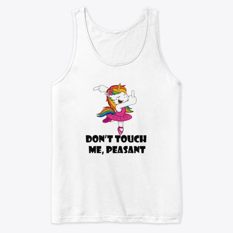 Unicorn Don'T Touch Me Peasant