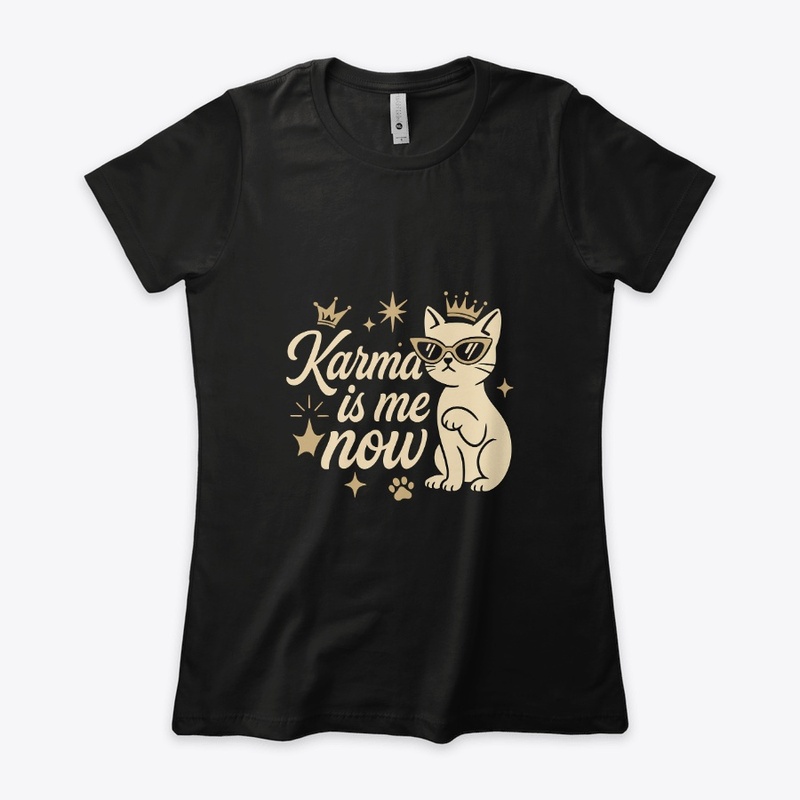 Karma Is Me Now Sassy Cat Tee