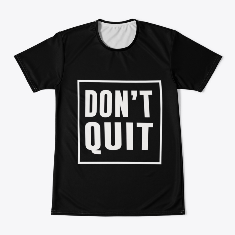 Don't Quit Motivation T-Shirts
