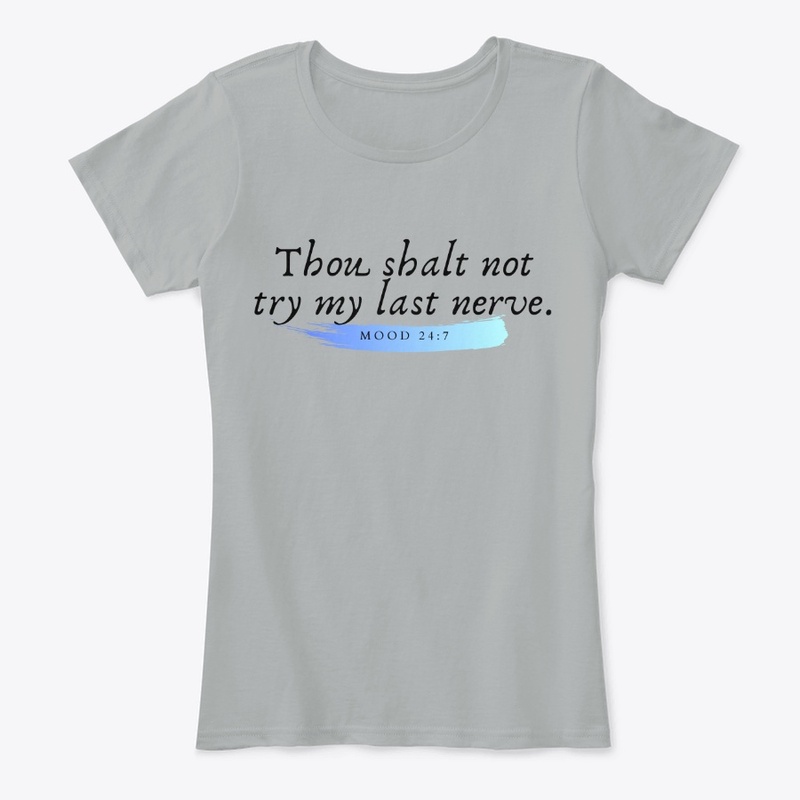 Thou Shalt Not Try My Last Nerve