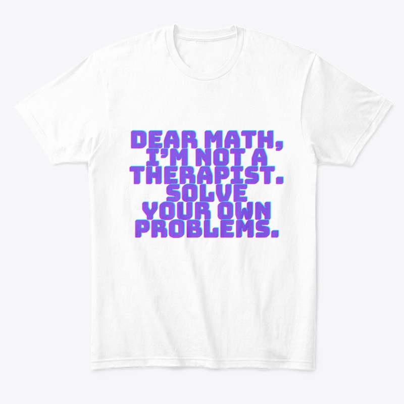Dear Math, Solve Your Own Problems