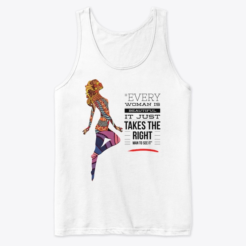 "Every Woman Is Beautiful..."