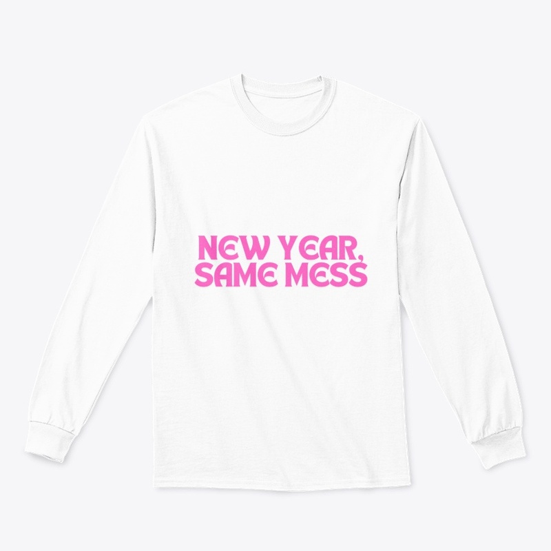 New Year, Same Mess. T-Shirt Design