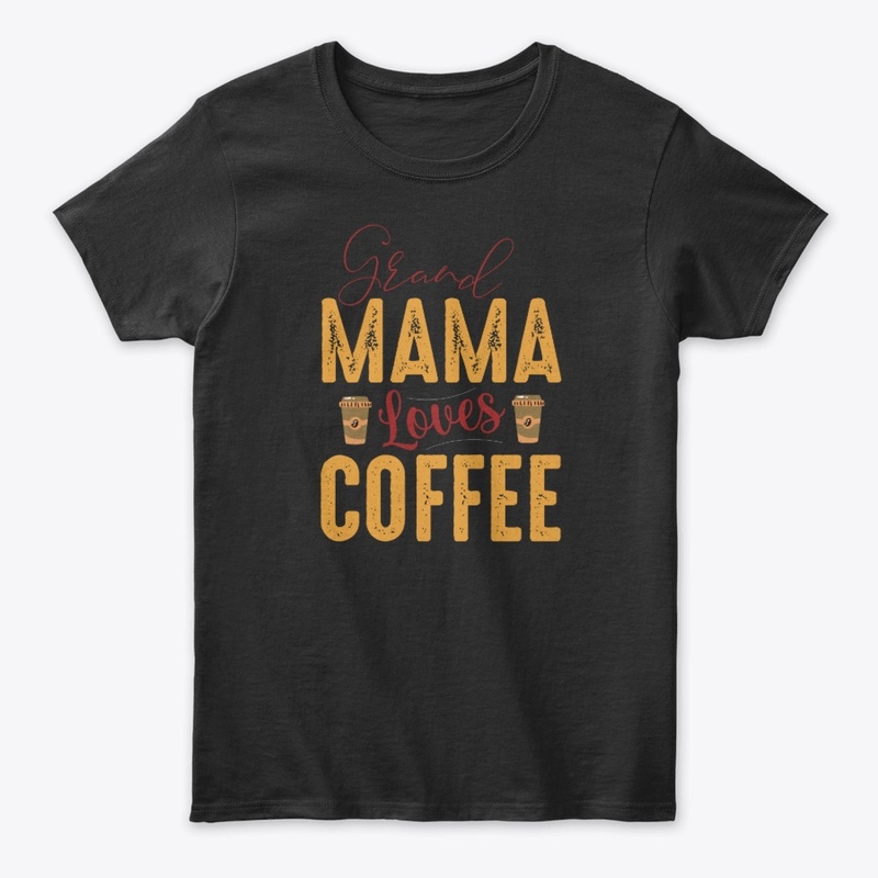 grand mama loves coffee,Coffee Lover