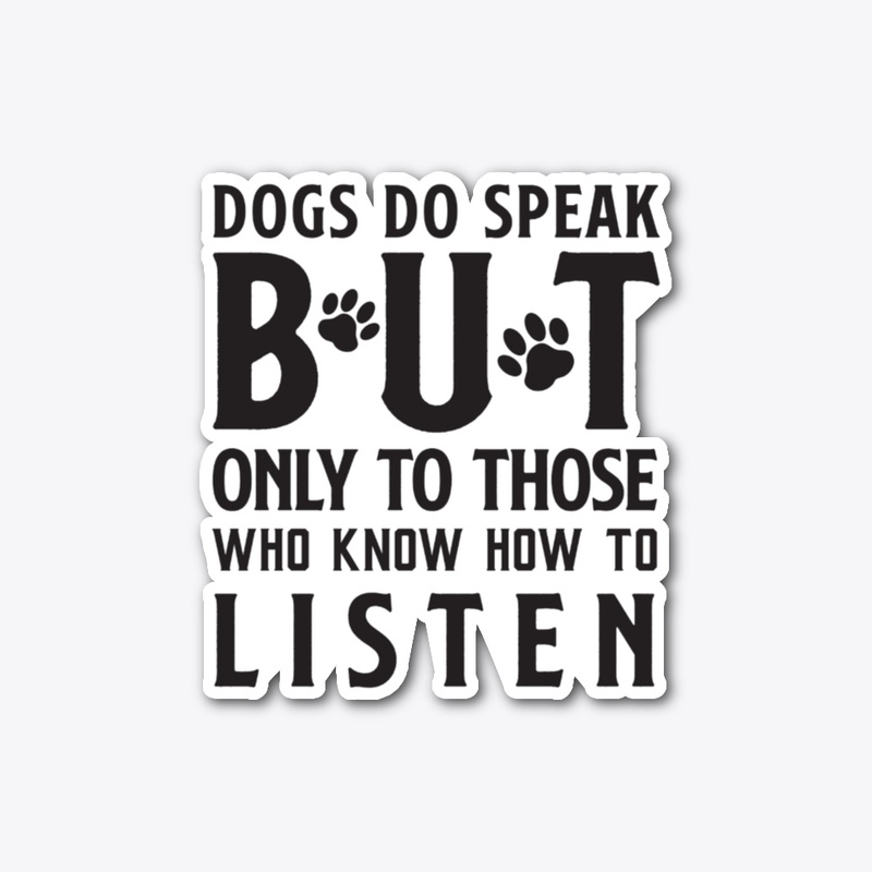 Dogs Speak But Only to Those Who Listen
