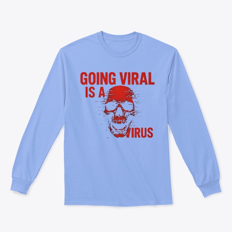 Going Viral is a Virus