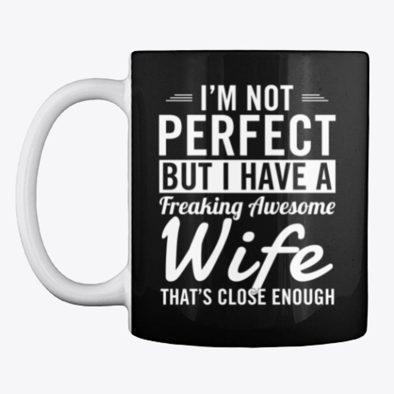 Funny I Have A Freaking Awesome Wife