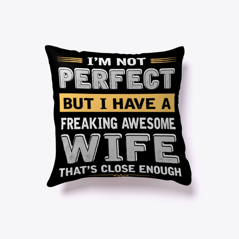 FREAKING AWESOME WIFE