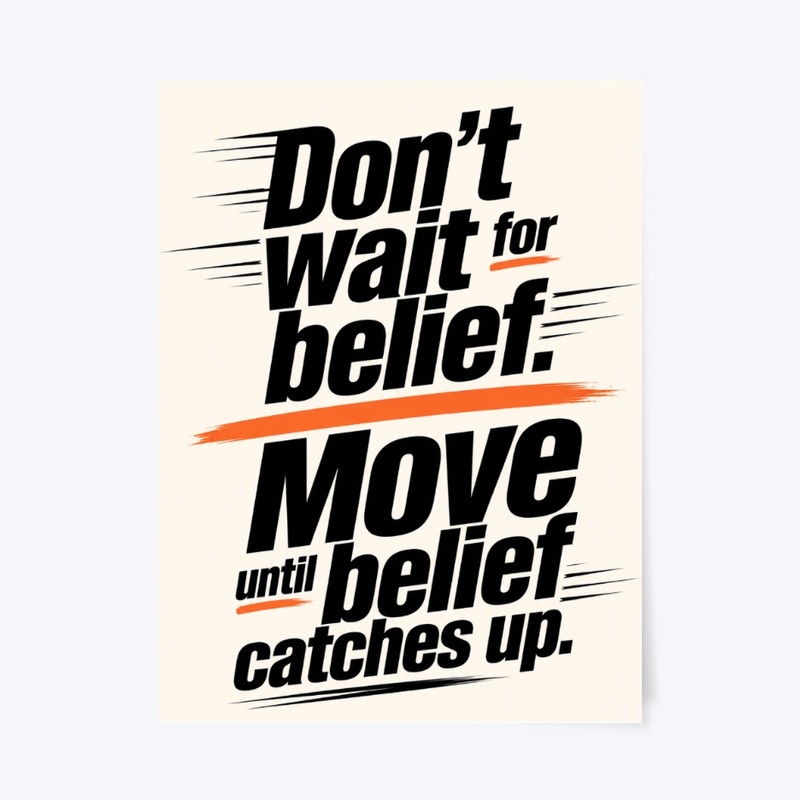 Move Until Belief Wall Art