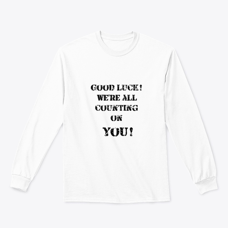 Good Luck! We're All Counting On YOU!