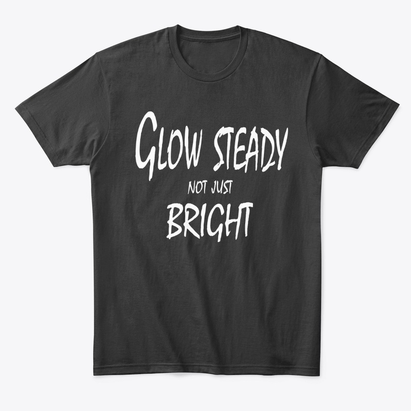 Glow Steady, Not Just Bright