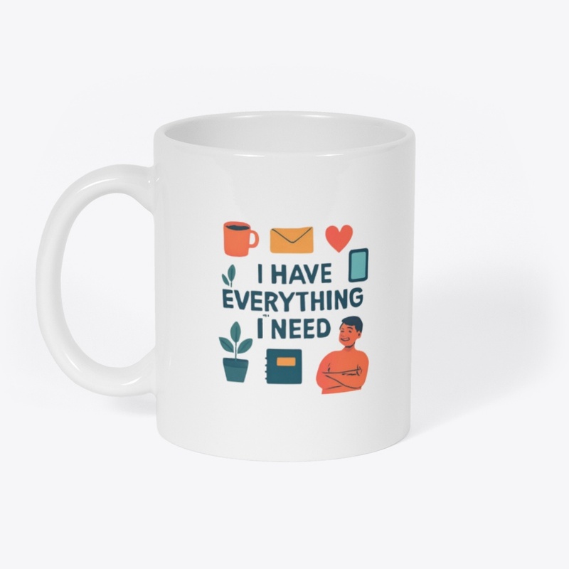 I Have Everything I Need ❤️