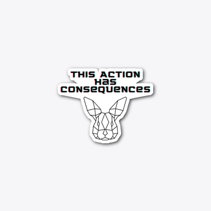 This Action Has Consequences
