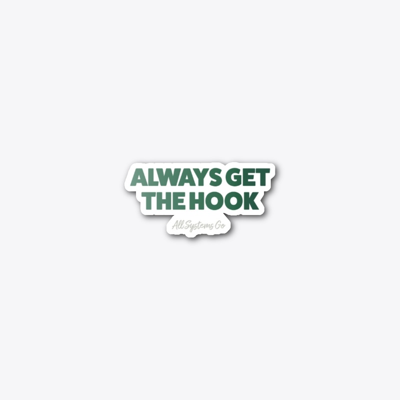 Always Get the Hook!