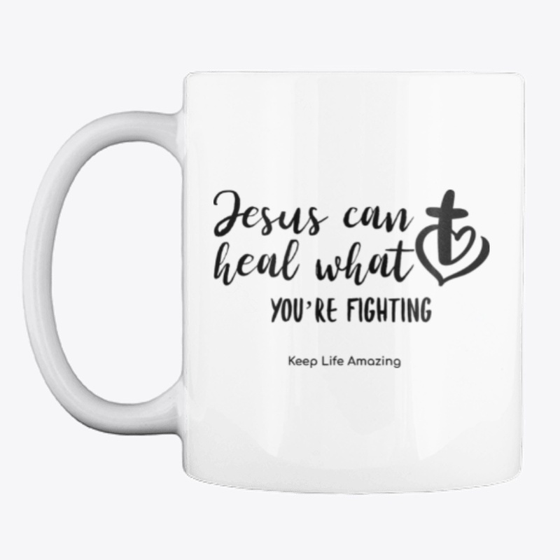 Jesus can heal what you're fighting