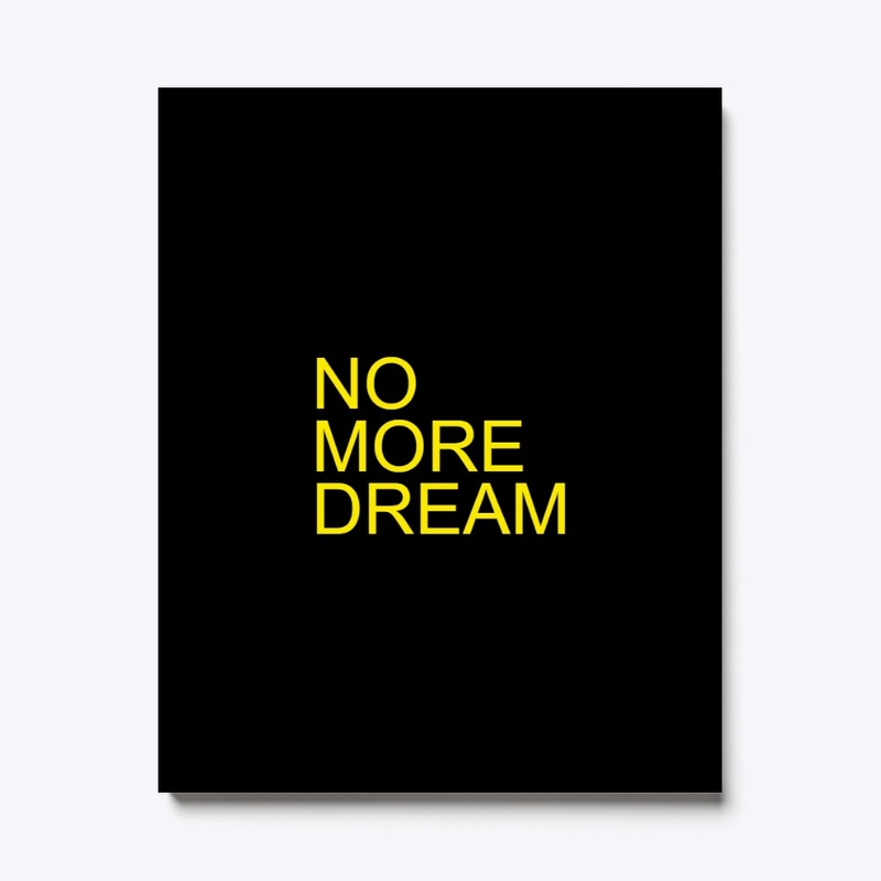 NO MORE DREAM