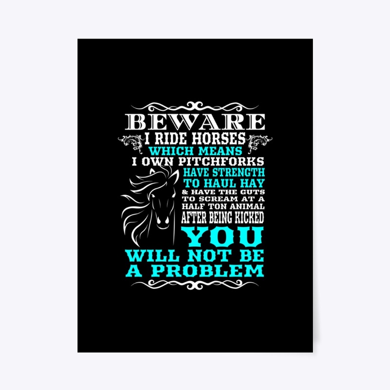 Beware I Ride Horses Funny Horse Lover