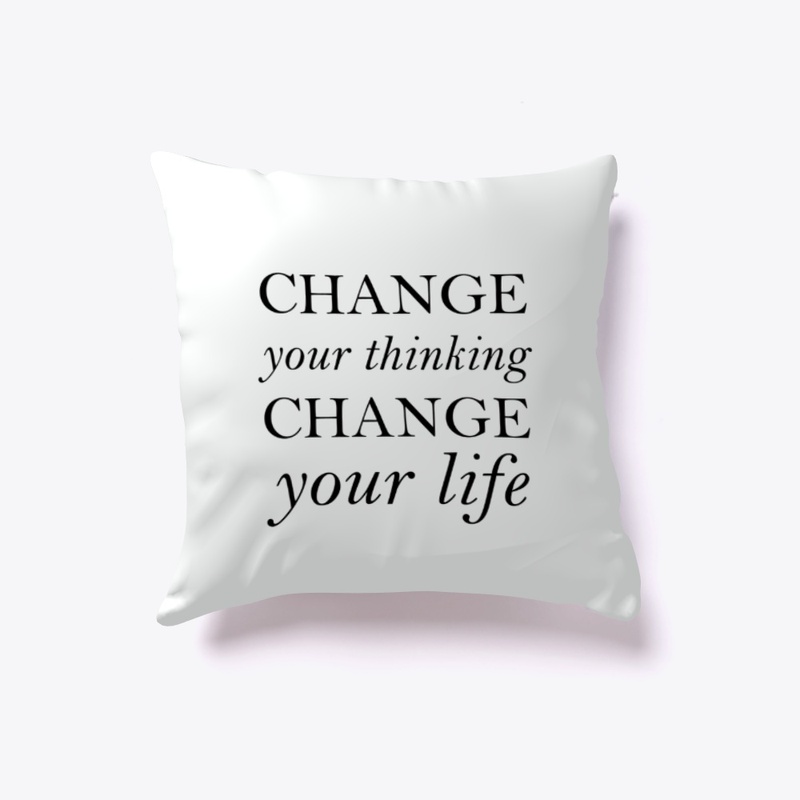 Change Your Thinking Change Life Pillow