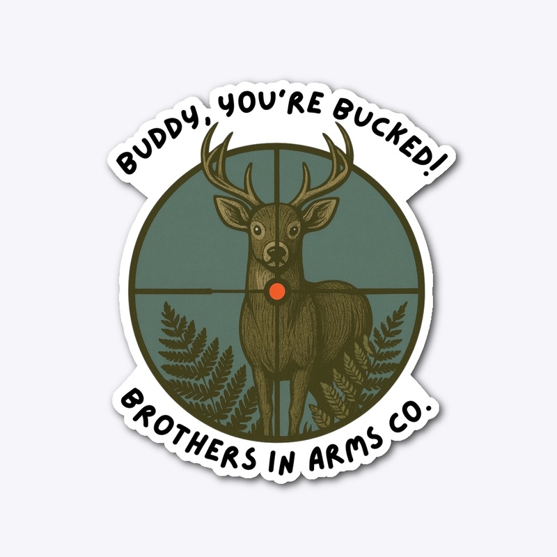 Buddy, You’re Bucked!
