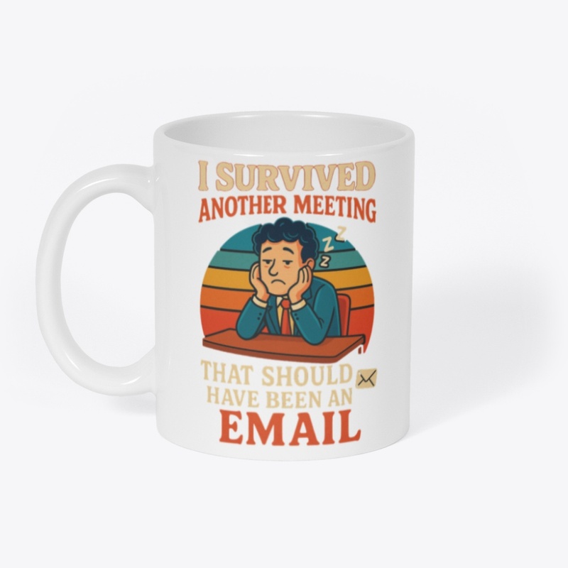 I Survived Another Meeting